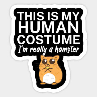 This is my human costume. I'm really a hamster. Sticker